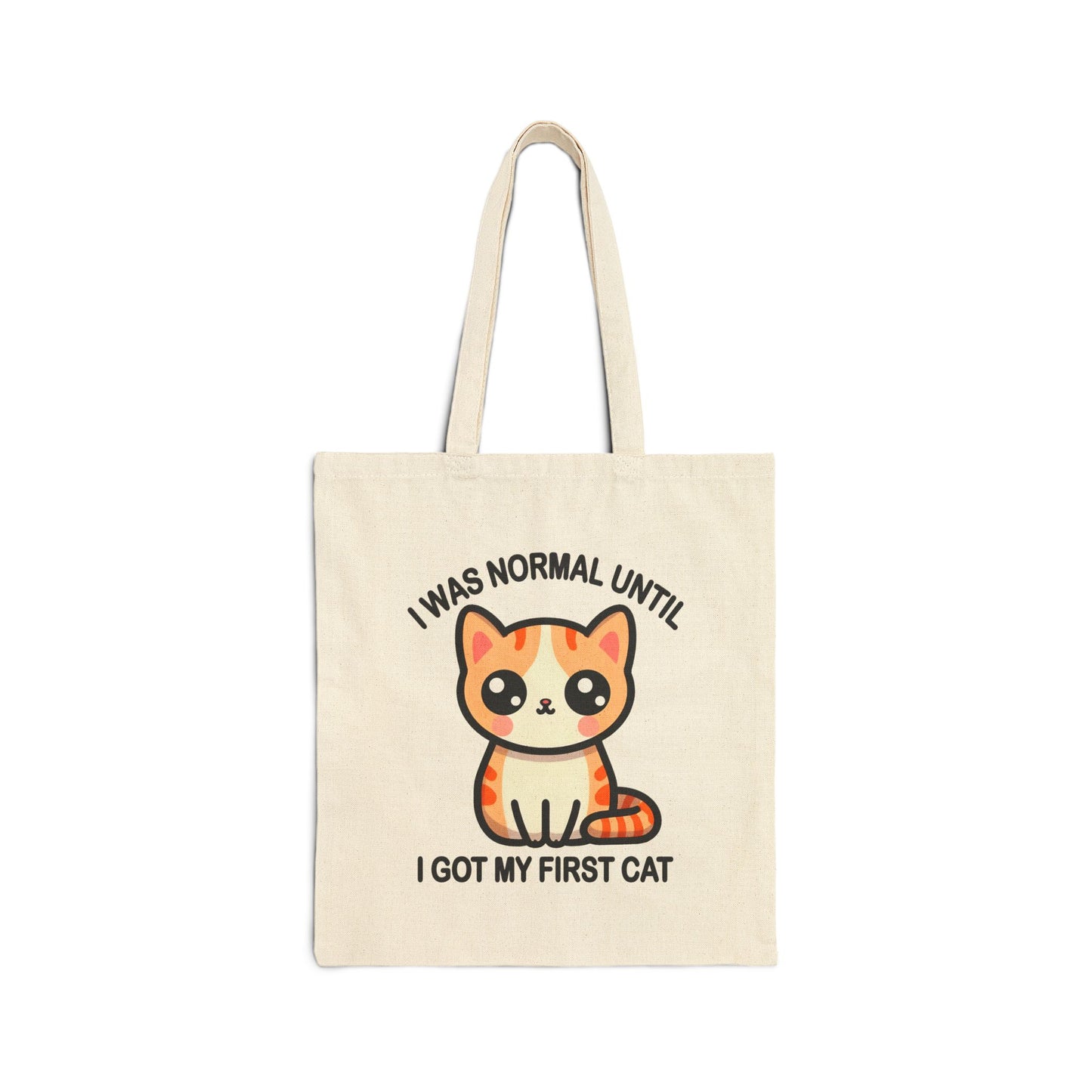 I was Normal until I got my First Cat Tote Bag