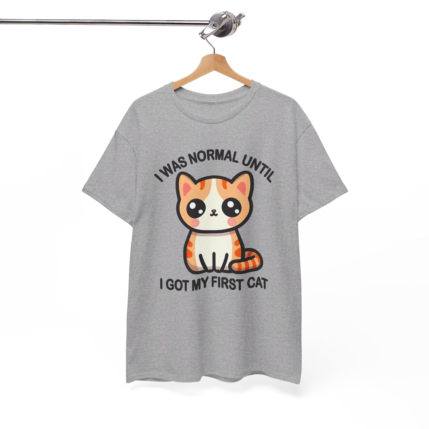 I was Normal Until I got my First Cat T-Shirt