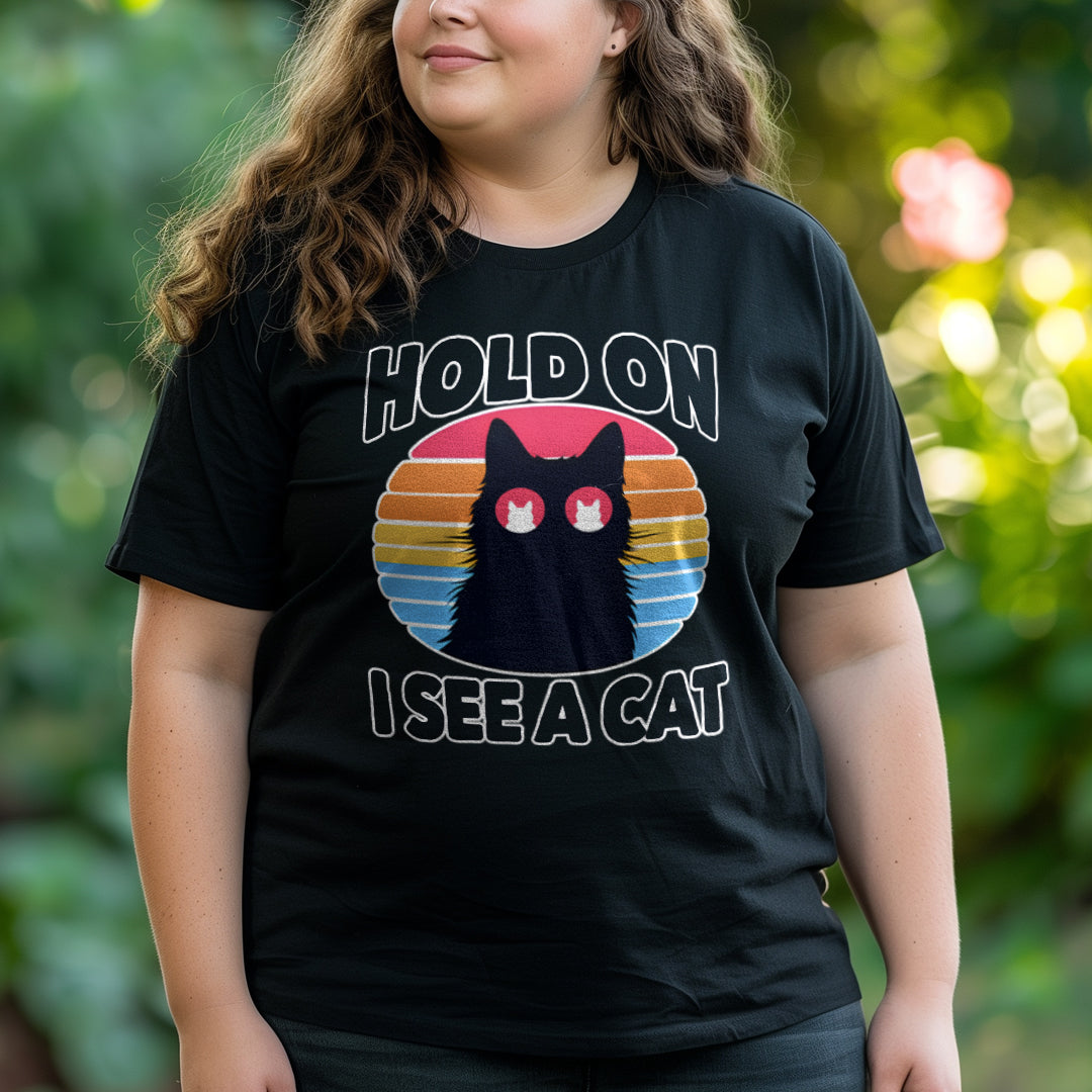 Hold On. I See a Cat T-Shirt